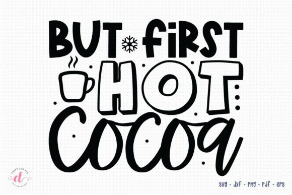 But First Hot Cocoa, Winter SVG Cut File