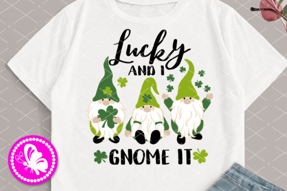 Lucky and I Gnome It Quote St. Patrick s