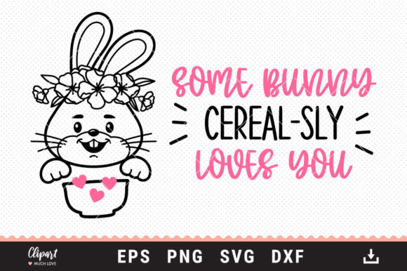 Some Bunny Cereal-sly Loves You SVG Review