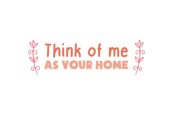 Think of Me As Your Home Valentine Quote