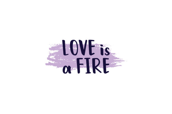 Valentine Quote Love is a Fire Review